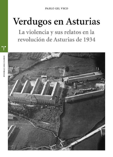 Verdugos de Asturias : la violencia y sus relatos en la revolu...
