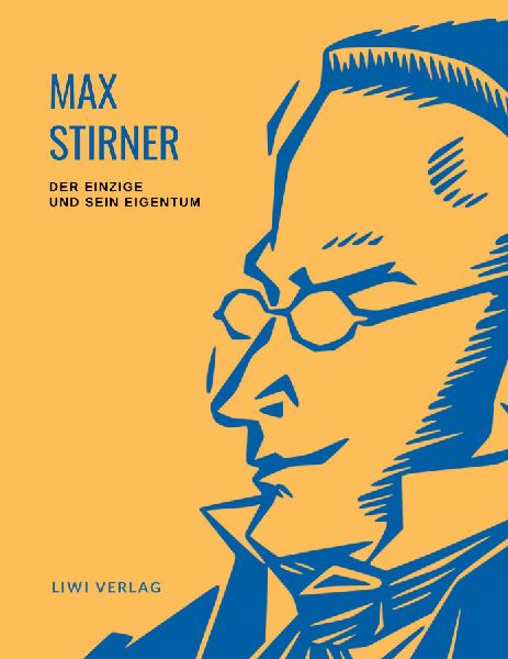 Max Stirner: Der Einzige und sein Eigentum. Vollständige Neua...