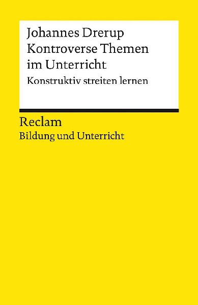 Kontroverse Themen im Unterricht. Konstruktiv streiten lernen