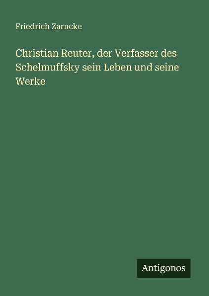 Christian Reuter, der Verfasser des Schelmuffsky sein Leben un...