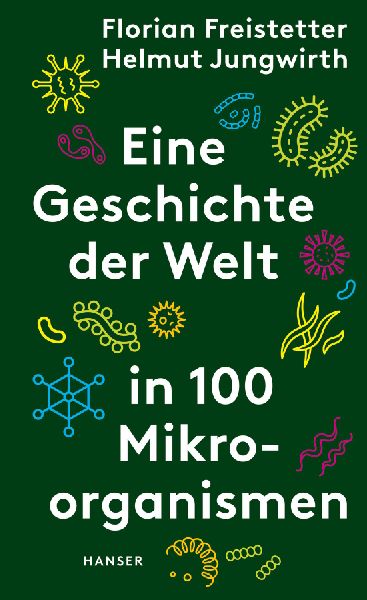 Eine Geschichte der Welt in 100 Mikroorganismen