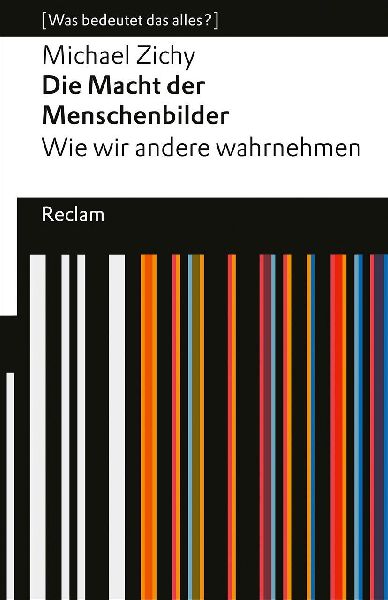 Die Macht der Menschenbilder. Wie wir andere wahrnehmen