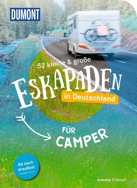 52 kleine & große Eskapaden in Deutschland - Für Camper