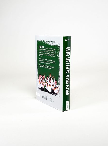 Wir Helden von Rom. Die wahre Geschichte der Fußball-WM 1990, erzählt von allen Weltmeistern