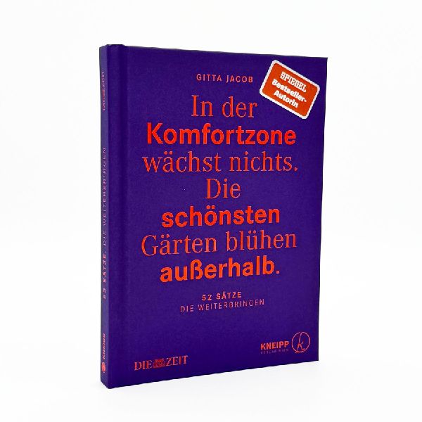 In der Komfortzone wächst nichts. Die schönsten Gärten blühen außerhalb.