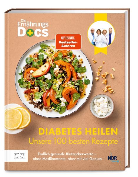 Die Ernährungs-Docs - Diabetes heilen - Unsere 100 besten Rez...