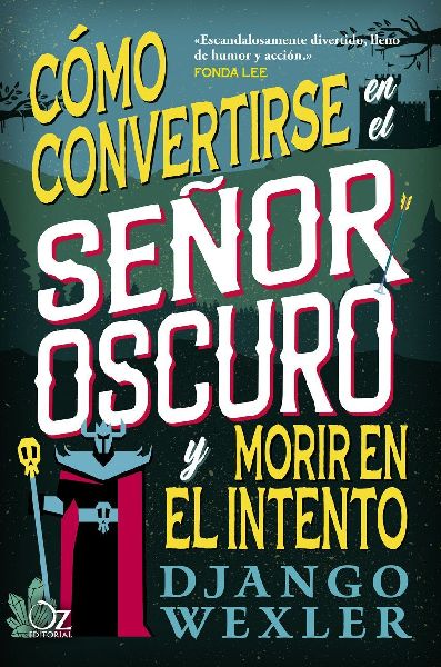 Cómo Convertirse En El Señor Oscuro Y Morir En El Intento