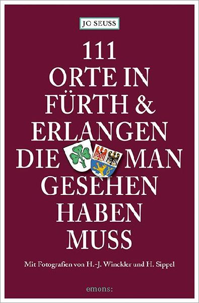 111 Orte in Fürth & Erlangen, die man gesehen haben muss