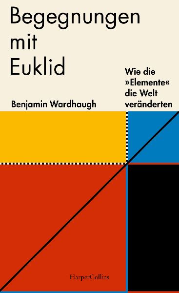 Begegnungen mit Euklid - Wie die 'Elemente' die Welt...