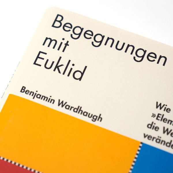 Begegnungen mit Euklid - Wie die 'Elemente' die Welt veränderten