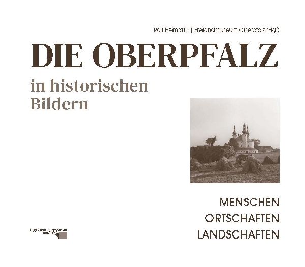 Die Oberpfalz in historischen Bildern.