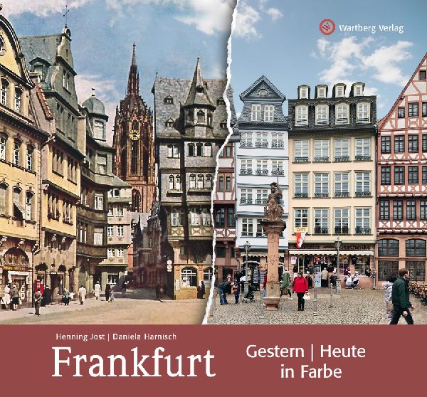 Frankfurt - gestern und heute in Farbe