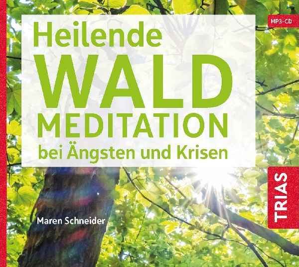 Heilende Waldmeditation bei Ängsten und Krisen (Audio-CD mit ...