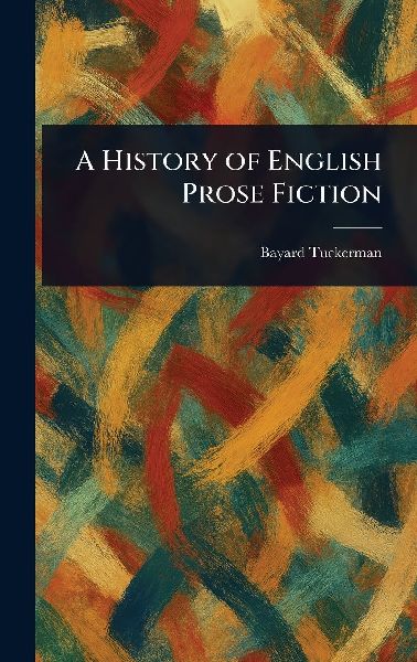 A History of English Prose Fiction