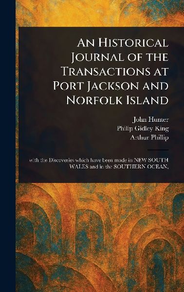 An Historical Journal of the Transactions at Port Jackson and ...