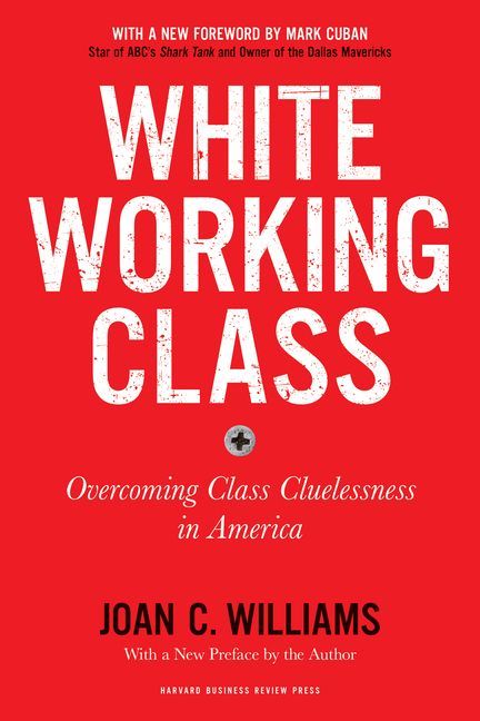 White Working Class, With a New Foreword by Mark Cuban and a N...