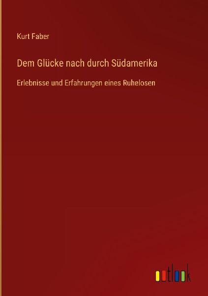 Dem Glücke nach durch Südamerika