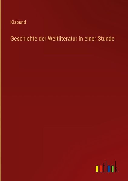 Geschichte der Weltliteratur in einer Stunde