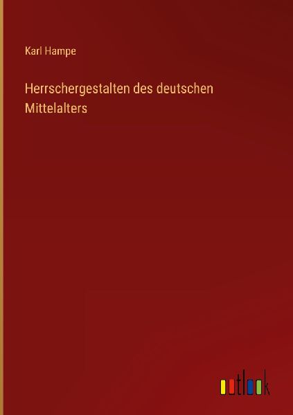 Herrschergestalten des deutschen Mittelalters