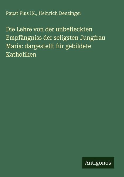 Die Lehre von der unbefleckten Empfängniss der seligsten Jung...