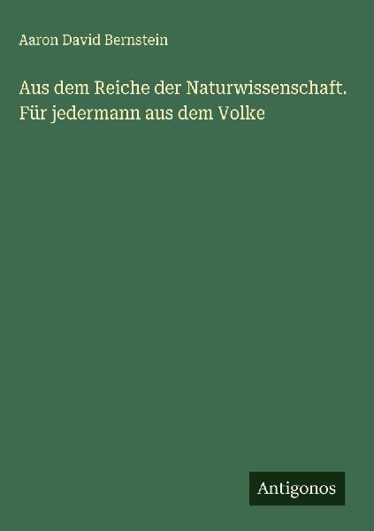Aus dem Reiche der Naturwissenschaft. Für jedermann aus dem V...