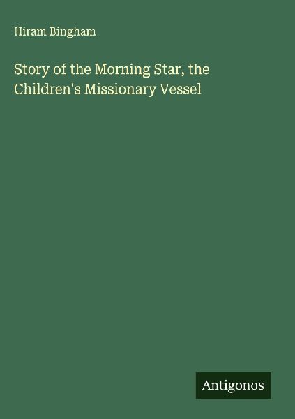 Story of the Morning Star, the Children's Missionary Vessel
