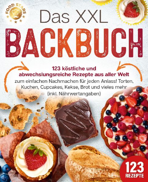Das XXL Backbuch: 123 köstliche und abwechslungsreiche Rezept...