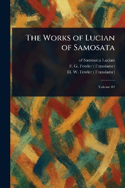 The Works of Lucian of Samosata