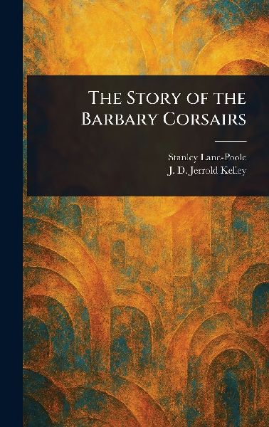 The Story of the Barbary Corsairs