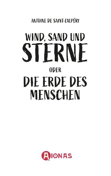 Wind, Sand und Sterne oder Die Erde des Menschen