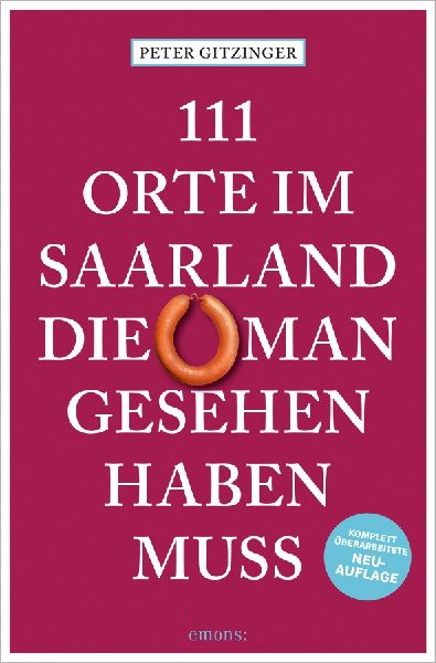 111 Orte im Saarland, die man gesehen haben muss