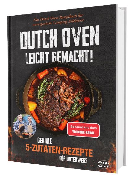 Das 5-Zutaten-Dutch-Oven-Rezeptbuch für Anfänger: 100 gelingsichere Rezepte zum Schmoren, Backen und Grillen - unkomplizierter Genuss für Camping, Garten und Lagerfeuer
