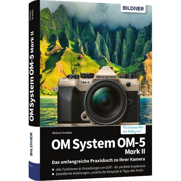 OM System OM-5 Mark II - Das umfangreiche Praxisbuch zu Ihrer ...