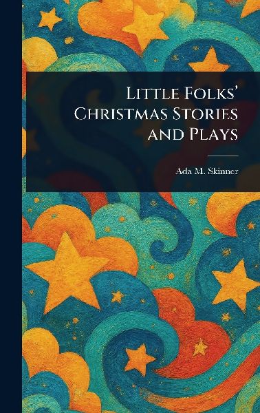 Little Folks' Christmas Stories and Plays