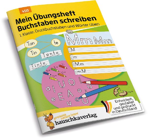 Mein Übungsheft Buchstaben schreiben lernen 1. Klasse: Druckbuchstaben und Wörter üben