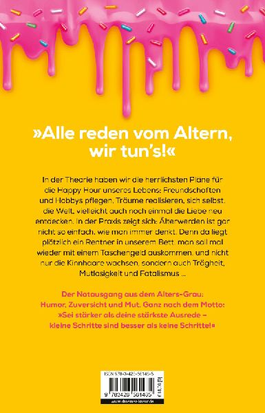Älter werden ist wie jung sein, nur krasser