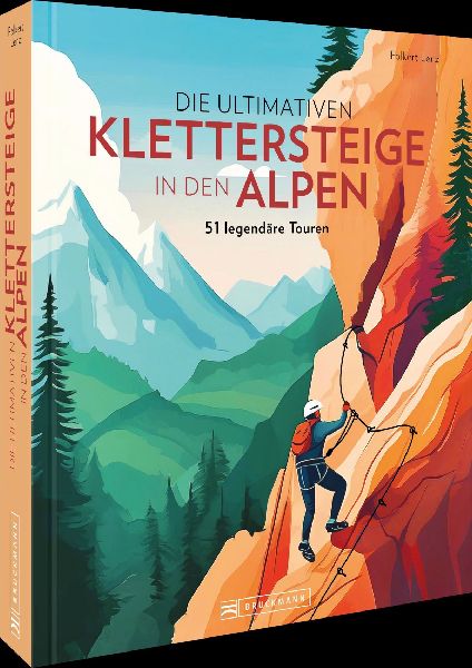 Die ultimativen Klettersteige in den Alpen