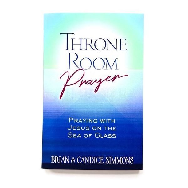 Throne Room Prayer: Praying with Jesus on the Sea of Glass