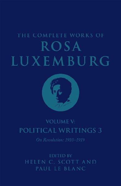 The Complete Works of Rosa Luxemburg Volume V
