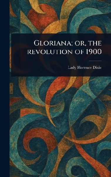Gloriana; or, the Revolution of 1900