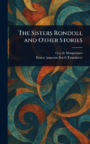 The Sisters Rondoli, and Other Stories