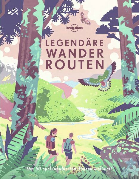 Lonely Planet Legendäre Wanderrouten