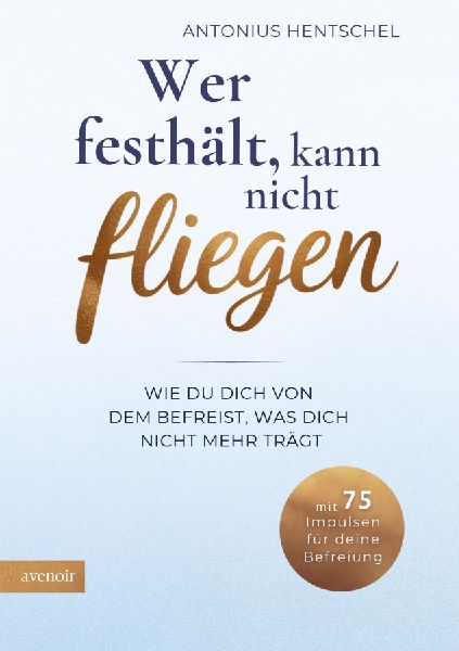 Wer festhält, kann nicht fliegen