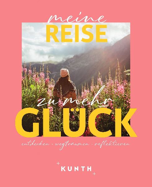 KUNTH Meine Reise zu mehr Glück