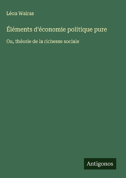 Éléments d'économie politique pure