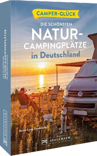 Camperglück Die schönsten Natur-Campingplätze in Deutschland