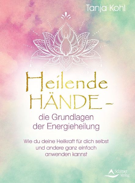 Heilende Hände - die Grundlagen der Energieheilung
