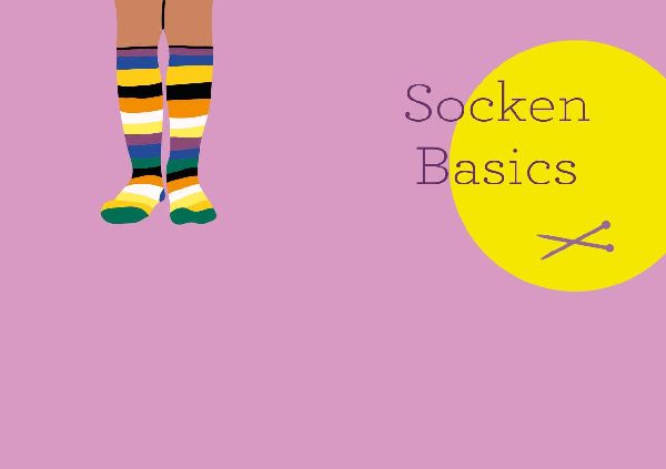 Auf die Socke, fertig, los! Die kleine Strickschule für unterwegs