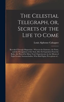The Celestial Telegraph, or, Secrets of the Life to Come: Reve...