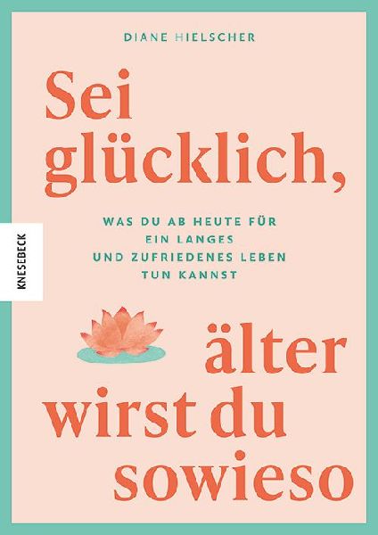Sei glücklich, älter wirst du sowieso
